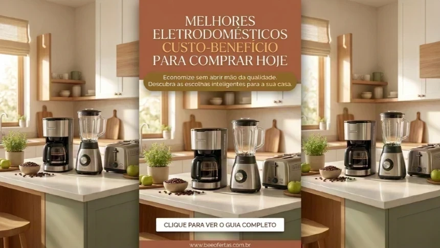 Melhores eletrodomésticos custo-benefício para comprar hoje